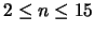 $2 \leq n \leq 15$