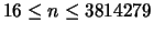 $16 \leq n \leq 3814279$