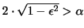 $2 \cdot \sqrt{1-\epsilon^2} > \alpha$