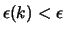 $\epsilon(k)< \epsilon$