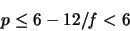 \begin{displaymath}
p \leq 6 - 12/{\mathit f} < 6
\end{displaymath}