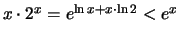 $x \cdot 2^x = e^{\ln x + x \cdot \ln 2} < e^x$