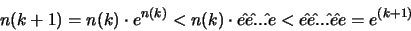 \begin{displaymath}
n(k+1) = n(k) \cdot e^{n(k)} < n(k) \cdot e\hat{ } e\hat{ }...
...at{ }e
< e\hat{ } e\hat{ }... \hat{ }e \hat{ }e = e^{(k+1)}
\end{displaymath}