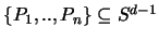 $\{P_1,..,P_n\} \subseteq S^{d-1}$
