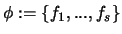 $\phi := \{f_1,...,f_s \}$