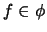 $f \in \phi$