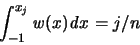 \begin{displaymath}
\int_{-1}^{x_j} {\mathit w}(x) {\mathit d}x = j/n
\end{displaymath}