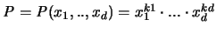 ${\mathit P} = {\mathit P}(x_1,..,x_d) = x_1^{k1} \cdot ... \cdot x_d^{kd}$