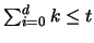 $\sum_{i=0}^d k \leq t$