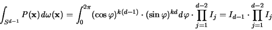 \begin{displaymath}
\int_{S^{d-1}}{\mathit P}({\mathbf x}){\mathit d}\omega({\...
...rod_{j=1}^{d-2} I_j =
I_{d-1} \cdot \prod_{j=1}^{d-2} I_j
\end{displaymath}