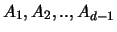 $A_1, A_2, .., A_{d-1} $