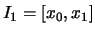 $I_1=[x_0,x_1]$