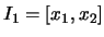 $I_1=[x_1,x_2]$