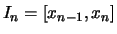 $I_n = [x_{n-1},x_n]$