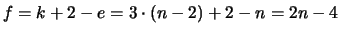 $f = k+2-e = 3 \cdot (n-2)+2-n = 2n-4$