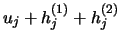 $u_j+h_j^{(1)}+h_j^{(2)}$