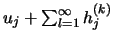 $u_j + \sum_{l=1}^{\infty} h_j^{(k)}$