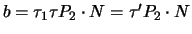 $ b = \tau_1 \tau P_2 \cdot N = \tau' P_2 \cdot N $