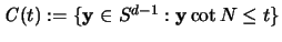 ${\mathbf{\mathit C}}(t):=\{{\mathbf y} \in S^{d-1}: {\mathbf y} \cot N \leq t \}$