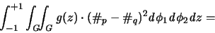 \begin{displaymath}
\int_{-1}^{+1} \int_{\mathit G} \! \! \int_{\mathit G} {\m...
...r93 _q )^2 {\mathit d}\phi_1 {\mathit d}\phi_2 {\mathit d}z =
\end{displaymath}