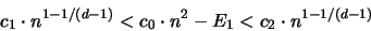 \begin{displaymath}
c_1 \cdot n^{1-1/(d-1)} < c_0 \cdot n^2 - E_1 < c_2 \cdot n^{1-1/(d-1)}
\end{displaymath}