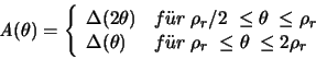 \begin{displaymath}
{\mathit A}(\theta) = \left \{
\begin{array}{ll}
\Delta...
...\rho_r \; \leq \theta \; \leq 2\rho_r
\end{array}
\right.
\end{displaymath}