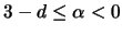 $3-d \leq \alpha < 0$