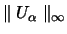 $\parallel U_{\alpha} \parallel _{\infty}$