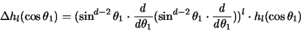 \begin{displaymath}
\Delta h_l(\cos \theta_1) =
( \sin^{d-2} \theta_1 \cdot \f...
...it d}{{\mathit d} \theta_1}
) ) ^l \cdot h_l (\cos \theta_1)
\end{displaymath}