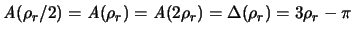 ${\mathit A}(\rho_r/2) =
{\mathit A}(\rho_r) = {\mathit A}(2\rho_r) =
\Delta(\rho_r) = 3\rho_r - \pi $