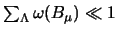 $\sum_{\Lambda} \omega(B_{\mu} ) \ll 1$