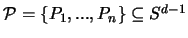 ${\mathcal P} = \{P_1,...,P_n \} \subseteq S^{d-1}$
