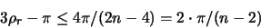 \begin{displaymath}
3\rho_r-\pi \leq 4\pi/(2n-4) = 2 \cdot \pi/(n-2)
\end{displaymath}