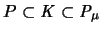 $P \subset {\mathit K} \subset {\mathit P}_{\mu}$
