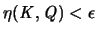 $\eta({\mathit K},{\mathit Q}) < \epsilon$
