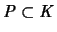 ${\mathit P} \subset {\mathit K}$