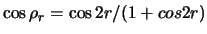 $\cos \rho_r = \cos 2r/(1+cos 2r)$