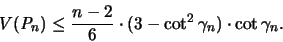 \begin{displaymath}
V({\mathit P}_n) \leq \frac{n-2}{6} \cdot (3 - \cot^2 \gamma_n ) \cdot \cot \gamma_n.
\end{displaymath}