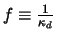 $f \equiv \frac{1}{\kappa_d}$