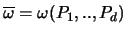 $\overline{\omega} = \omega(P_1,..,P_d )$