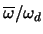 $\overline{\omega}/\omega_d$