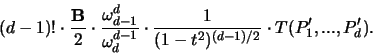\begin{displaymath}
(d-1)! \cdot \frac{\mathbf{B}}{2} \cdot \frac{\omega_{d-1}^...
...}
\cdot \frac{1}{(1-t^2)^{(d-1)/2}} \cdot T(P_1',...,P_d').
\end{displaymath}