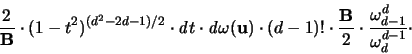 \begin{displaymath}
\frac{2}{\mathbf{B}} \cdot (1-t^2)^{(d^2-2d-1)/2} \cdot
{...
...thbf{B}}{2} \cdot \frac{\omega_{d-1}^d}{\omega_d^{d-1}} \cdot
\end{displaymath}