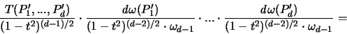 \begin{displaymath}
\frac{ T(P_1',...,P_d') }{(1-t^2)^{(d-1)/2}}
\cdot \frac{{...
...athit d}\omega(P_d')}{(1-t^2)^{(d-2)/2} \cdot \omega_{d-1}} =
\end{displaymath}