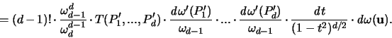 \begin{displaymath}
= (d-1)! \cdot \frac{\omega_{d-1}^d}{\omega_d^{d-1}} \cdot...
... d} t }{(1-t^2)^{d/2}} \cdot {\mathit d} \omega({\mathbf u}).
\end{displaymath}