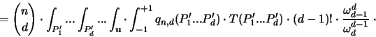 \begin{displaymath}
= { n \choose d } \cdot \int_{P_1'} ... \int_{P_d'}
... ...
...t (d-1)! \cdot \frac{\omega_{d-1}^d}{\omega_d^{d-1}} \; \cdot
\end{displaymath}