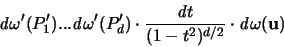 \begin{displaymath}
{\mathit d}\omega'(P_1') ... {\mathit d}\omega'(P_d')
\cd...
...t d} t}{(1-t^2)^{d/2}} \cdot {\mathit d} \omega({\mathbf u})
\end{displaymath}