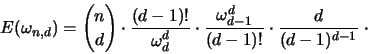 \begin{displaymath}
{\huge E}(\omega_{n,d} ) =
{ n \choose d } \cdot \frac{(d...
...\omega_{d-1}^d}{(d-1)!}
\cdot \frac{d}{(d-1)^{d-1}} \; \cdot
\end{displaymath}