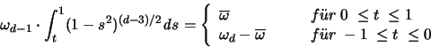 \begin{displaymath}
\omega_{d-1} \cdot \int_t^1 (1-s^2)^{(d-3)/2} {\mathit d}s ...
... f\uml {u}r \; -1 \; \leq t \; \leq 0
\end{array}
\right.
\end{displaymath}