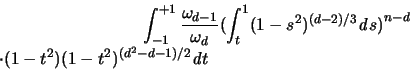 \begin{displaymath}
\int_{-1}^{+1} \frac{\omega_{d-1}}{\omega_d}
\bigl( \int_...
...xponent ??\cdot (1-t^2) (1-t^2)^{(d^2-d-1)/2}{\mathit d} t
\end{displaymath}